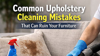 Common Upholstery Cleaning Mistakes That Can Permanently Damage Your Furniture